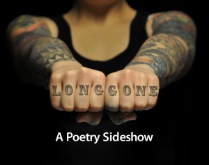 LONG GONE: A Poetry Sideshow